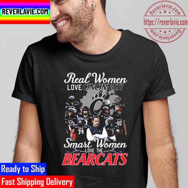 Real Women Love Cincinnati Smart Women Love The Cincinnati Bearcats Unisex T-Shirt