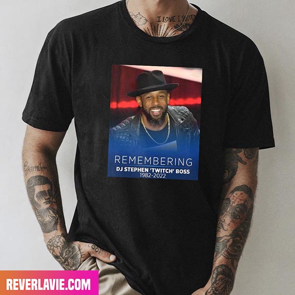 Remembering DJ Stephen Twitch Boss 1982 - 2022 RIP Style T-Shirt Remembering DJ Stephen Twitch Boss 1982 - 2022 RIP Style T-Shirt