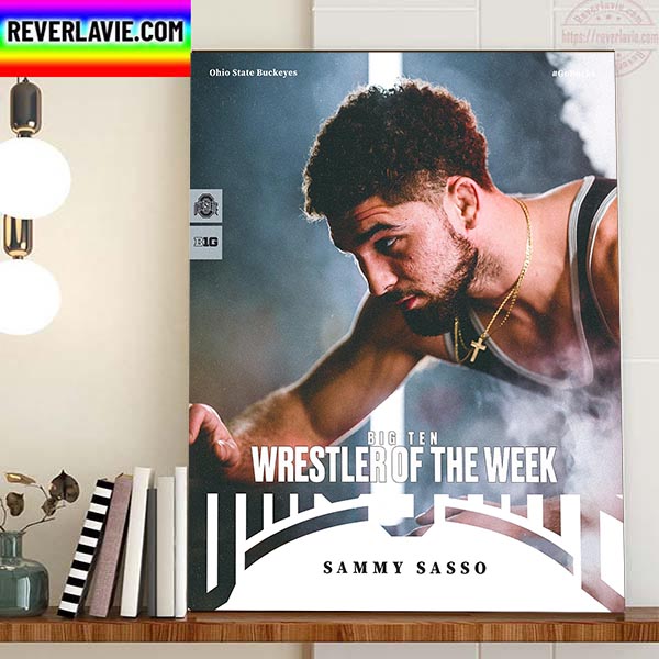 Sammy Sasso Big Ten Wrestler Of The Week With Ohio State Wrestling Home Decor Poster Canvas Sammy Sasso Big Ten Wrestler Of The Week With Ohio State Wrestling Home Decor Poster Canvas