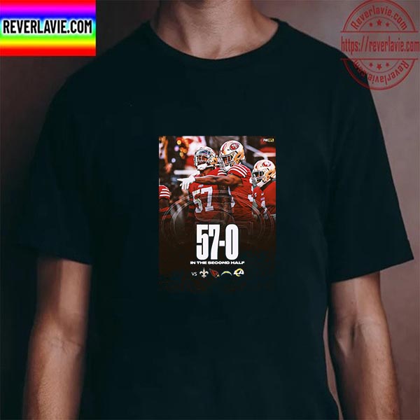 San Francisco 49ers 57-0 In The Second Half In NFL Unisex T-Shirt San Francisco 49ers 57-0 In The Second Half In NFL Unisex T-Shirt