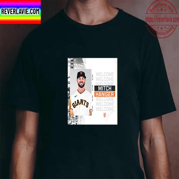 San Francisco Giants Welcome OF Mitch Haniger Unisex T-Shirt San Francisco Giants Welcome OF Mitch Haniger Unisex T-Shirt