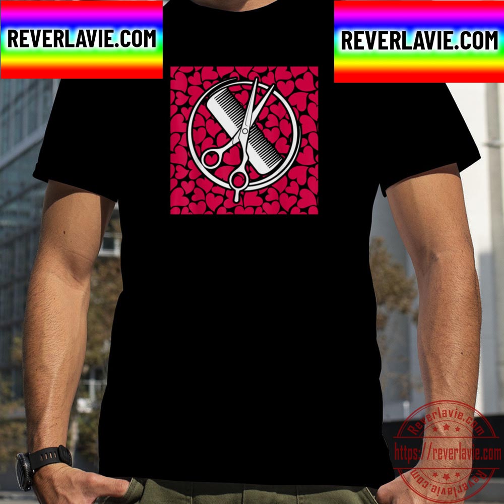 Scissor Comb Hearts Valentines Day Hair Stylist Dresser Unisex T-Shirt Scissor Comb Hearts Valentines Day Hair Stylist Dresser Unisex T-Shirt