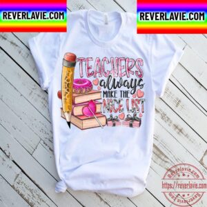 Teacher Always Make The Nice List Xoxo Valentine Unisex T-Shirt