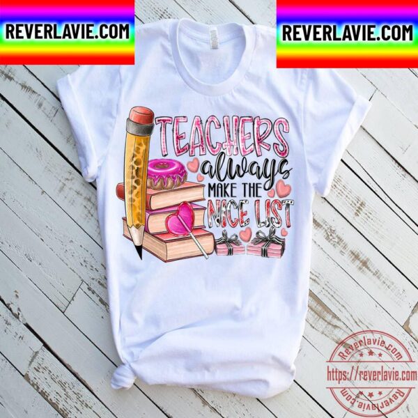 Teacher Always Make The Nice List Xoxo Valentine Unisex T-Shirt