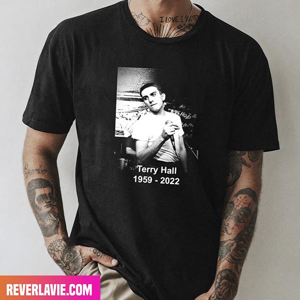 Terry Hall Has Passed Away At 63 Rest In Peace 1959 - 2022 Fashion T-Shirt Terry Hall Has Passed Away At 63 Rest In Peace 1959 - 2022 Fashion T-Shirt