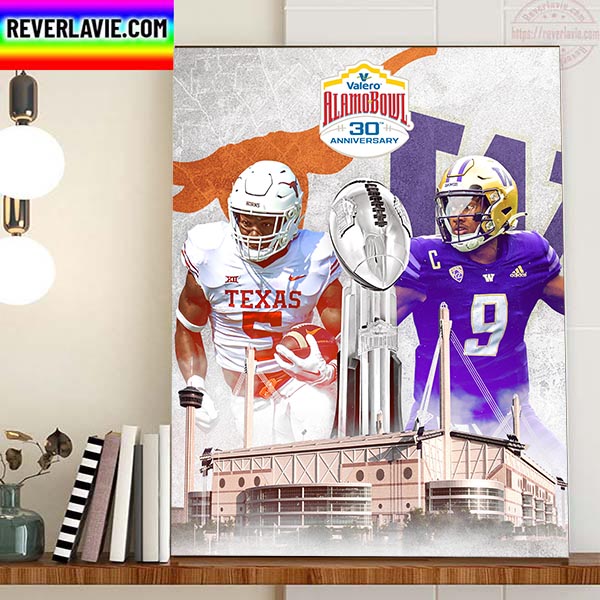 Texas Football Vs Washington Football Valero Alamo Bowl 30 Anniversary Home Decor Poster Canvas Texas Football Vs Washington Football Valero Alamo Bowl 30 Anniversary Home Decor Poster Canvas