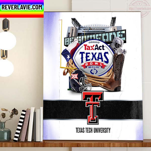 Texas Tech Football In TaxAct Texas Bowl BIG 12 Vs SEC Home Decor Poster Canvas Texas Tech Football In TaxAct Texas Bowl BIG 12 Vs SEC Home Decor Poster Canvas