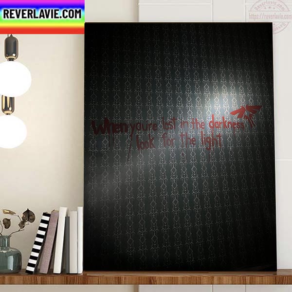 The Last Of Us When Youre Lost In The Darkness Look For The Light Home Decor Poster Canvas The Last Of Us When Youre Lost In The Darkness Look For The Light Home Decor Poster Canvas