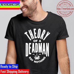 Theory Of A Deadman Est 2001 Say Nothing Unisex T-Shirt