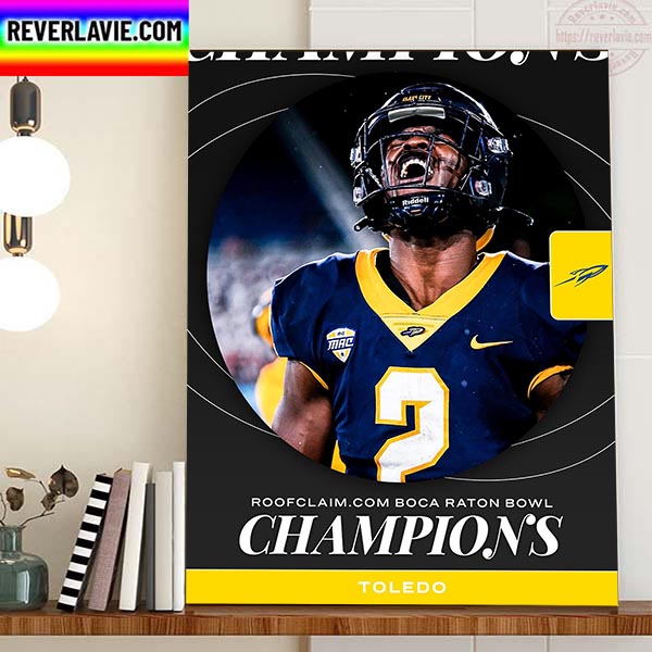 Toledo Football Are Champions 2022 Roofclaim.com Boca Raton Bowl Champions Home Decor Poster Canvas Toledo Football Are Champions 2022 Roofclaim.com Boca Raton Bowl Champions Home Decor Poster Canvas