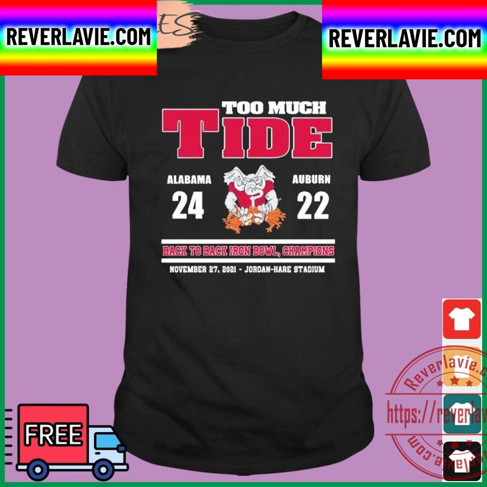 Too Much Tide Alabama 24 Auburn 22 Black To Black Iron Bowl Champions Unisex T-Shirt Too Much Tide Alabama 24 Auburn 22 Black To Black Iron Bowl Champions Unisex T-Shirt