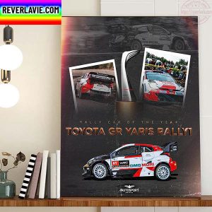 Toyota GR Yaris Rally1 Is The 2022 Rally Car Of The Year Home Decor Poster Canvas
