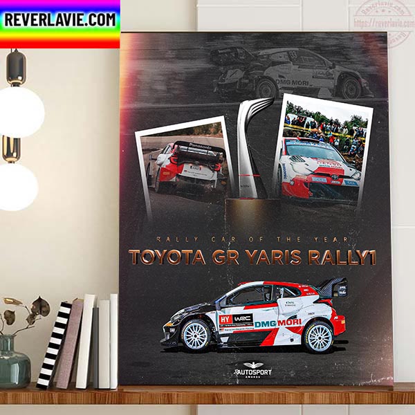 Toyota GR Yaris Rally1 Is The 2022 Rally Car Of The Year Home Decor Poster Canvas Toyota GR Yaris Rally1 Is The 2022 Rally Car Of The Year Home Decor Poster Canvas
