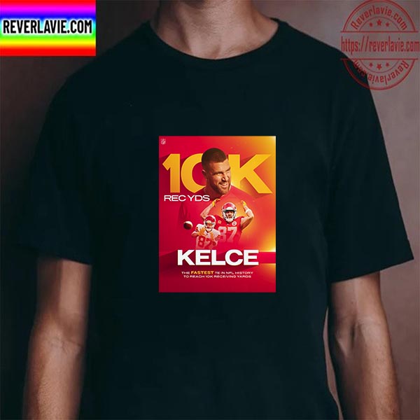 Travis Kelce 10K REC YDS Kansas City Chiefs NFL Unisex T-Shirt Travis Kelce 10K REC YDS Kansas City Chiefs NFL Unisex T-Shirt