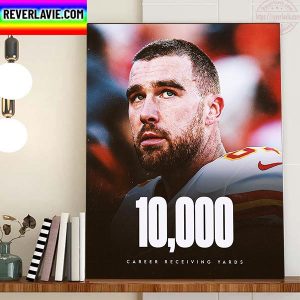 Travis Kelce 5th Tight End NFL Reach 10K Receiving Yards Home Decor Poster Canvas