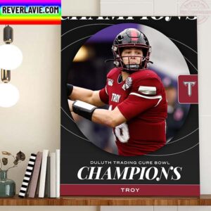 Troy Trojans Football Are Champions 2022 Duluth Trading Cure Bowl Champions Home Decor Poster Canvas