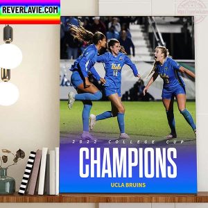 UCLA Bruins Are 2022 College Cup National Champions Home Decor Poster Canvas