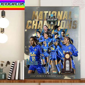 UCLA Bruins Are 2022 Womens College Cup National Champions Home Decor Poster Canvas