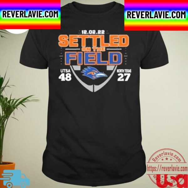 UTSA Roadrunners Cusa 2022 Settled On The Field Score Unisex T-Shirt