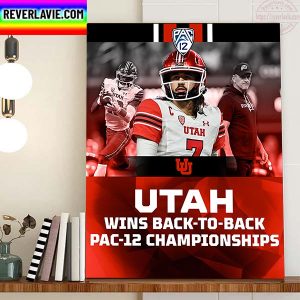 Utah Wins Back To Back 2022 PAC 12 Championship Home Decor Poster Canvas