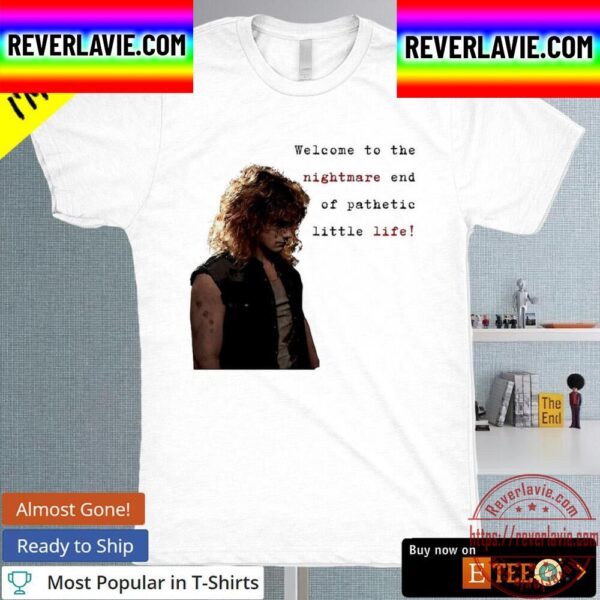 Vance Hopper Welcome To The Nightmare End Of Your Pathetic Little Life Unisex T-Shirt