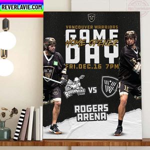 Vancouver Warriors Vs Calgary Roughnecks Game Day Home Opener Home Decor Poster Canvas