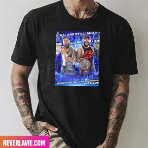 WWE Smack Down And Still Undisputed Tag Team Champions The Usos Style T-Shirt