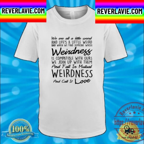 We Are All A Little Weird Unisex T-Shirt