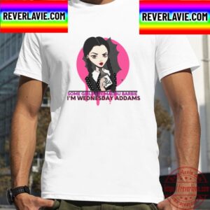 Wednesday Addams Some Girls Are Malibu Barbie Im Wednesday Addams Unisex T-Shirt