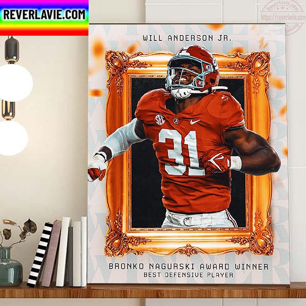 Will Anderson Jr 2022 Bronko Nagurski Award Winner Best Defensive Player Home Decor Poster Canvas Will Anderson Jr 2022 Bronko Nagurski Award Winner Best Defensive Player Home Decor Poster Canvas