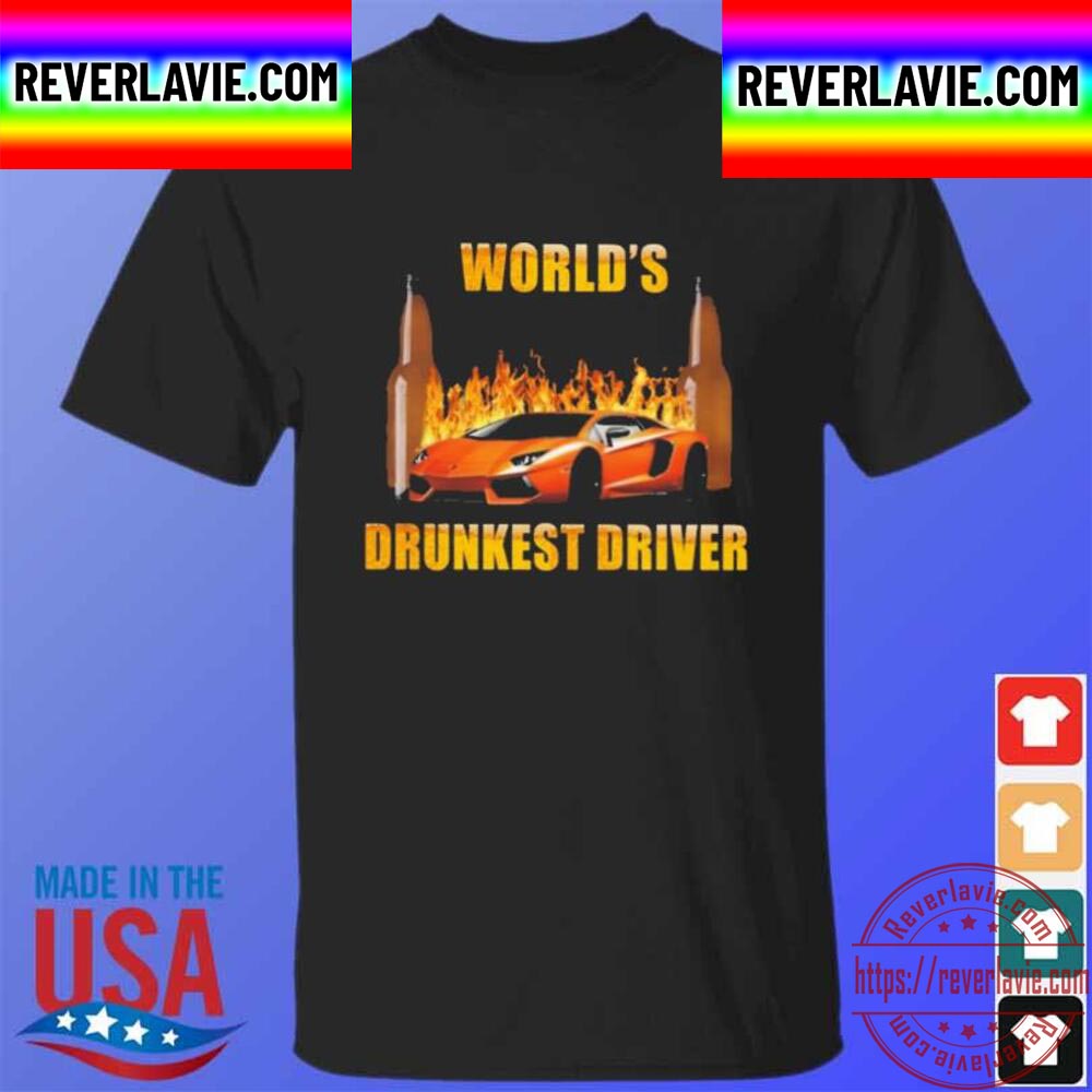 World Drunkest Driver Unisex T-Shirt World Drunkest Driver Unisex T-Shirt