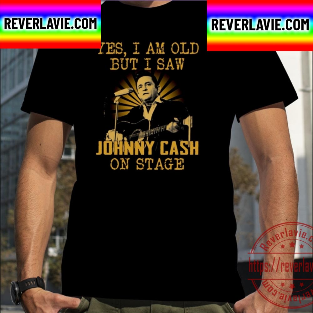 Yes I Am Old But I Saw Johnny Cash On Stage Vintage Graphic Unisex T-Shirt Yes I Am Old But I Saw Johnny Cash On Stage Vintage Graphic Unisex T-Shirt