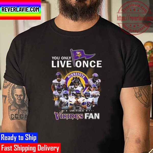 You Only Live Once Live It As A Minnesota Vikings Fan Signatures Unisex T-Shirt