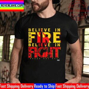All Elite Wrestling Fuego Del Sol Believe In The Fire Believe In The Fight Unisex T-Shirt