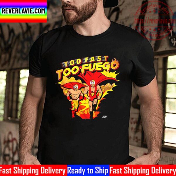 All Elite Wrestling Fuego Del Sol Too Fast Too Fuego Unisex T-Shirt