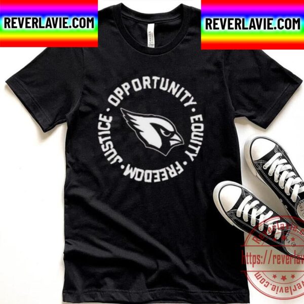 Arizona Cardinals Opportunity Equality Freedom Justice Unisex T-Shirt