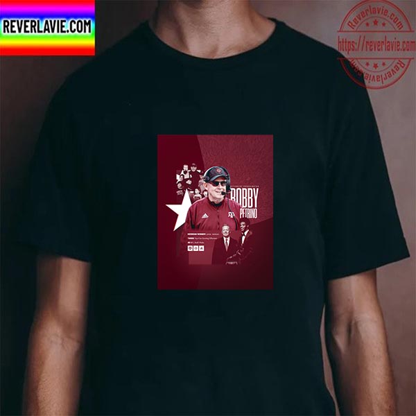 Bobby Petrino Is New Offensive Coordinator Of Texas A&M Football Unisex T-shirt Bobby Petrino Is New Offensive Coordinator Of Texas A&M Football Unisex T-shirt