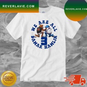 Cincinnati Bengals Vs Buffalo Bills We Are All Damar Hamlin T-shirt