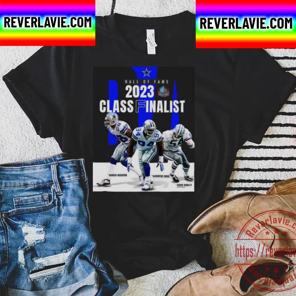 Dallas Cowboys Hall Of Fame 2023 Class Finalist Unisex T-Shirt Dallas Cowboys Hall Of Fame 2023 Class Finalist Unisex T-Shirt