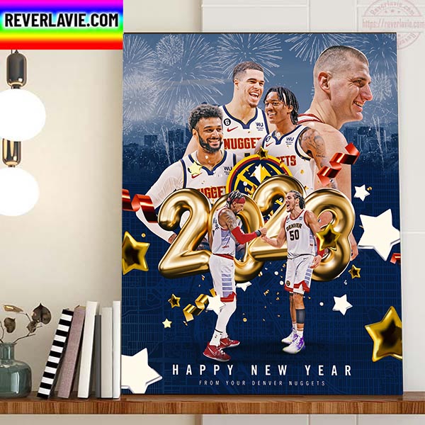 Denver Nuggets Happy New Year 2023 Nuggets Nation Home Decor Poster Canvas Denver Nuggets Happy New Year 2023 Nuggets Nation Home Decor Poster Canvas