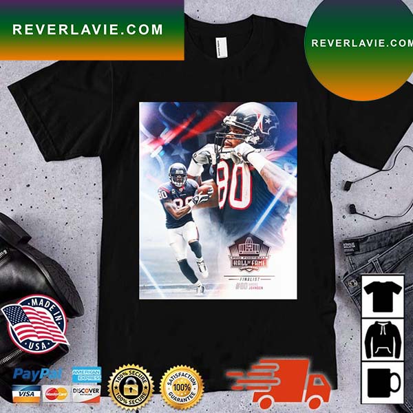 Houston Texans Congratulations To Andre Johnson On Being Named A 2023 Hall Of Fame Finalist T-Shirt Houston Texans Congratulations To Andre Johnson On Being Named A 2023 Hall Of Fame Finalist T-Shirt