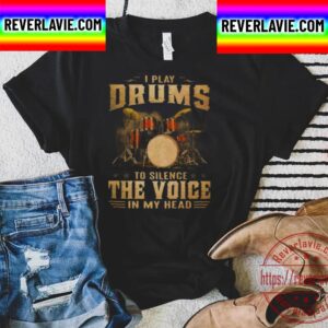 I Play Drums To Silence The Voice In My Head 2023 Unisex T-Shirt