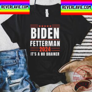 Its A No Brainer Biden Fetterman 2024 Unisex T-Shirt