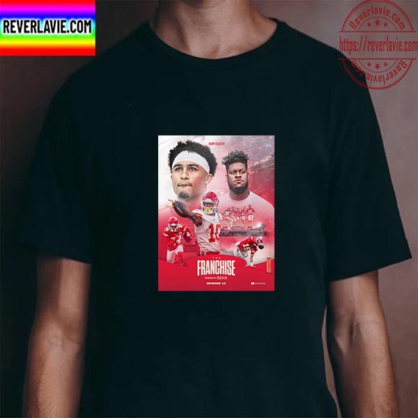 Kansas City Chiefs New Episode Of The Franchise Presented By GEHA Unisex T-Shirt Kansas City Chiefs New Episode Of The Franchise Presented By GEHA Unisex T-Shirt