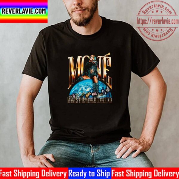 Mone Makes The World Go Round Unisex T-Shirt