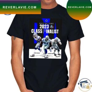 Premium Dallas Cowboys Hall Of Fame 2023 Class Finalist T-Shirt