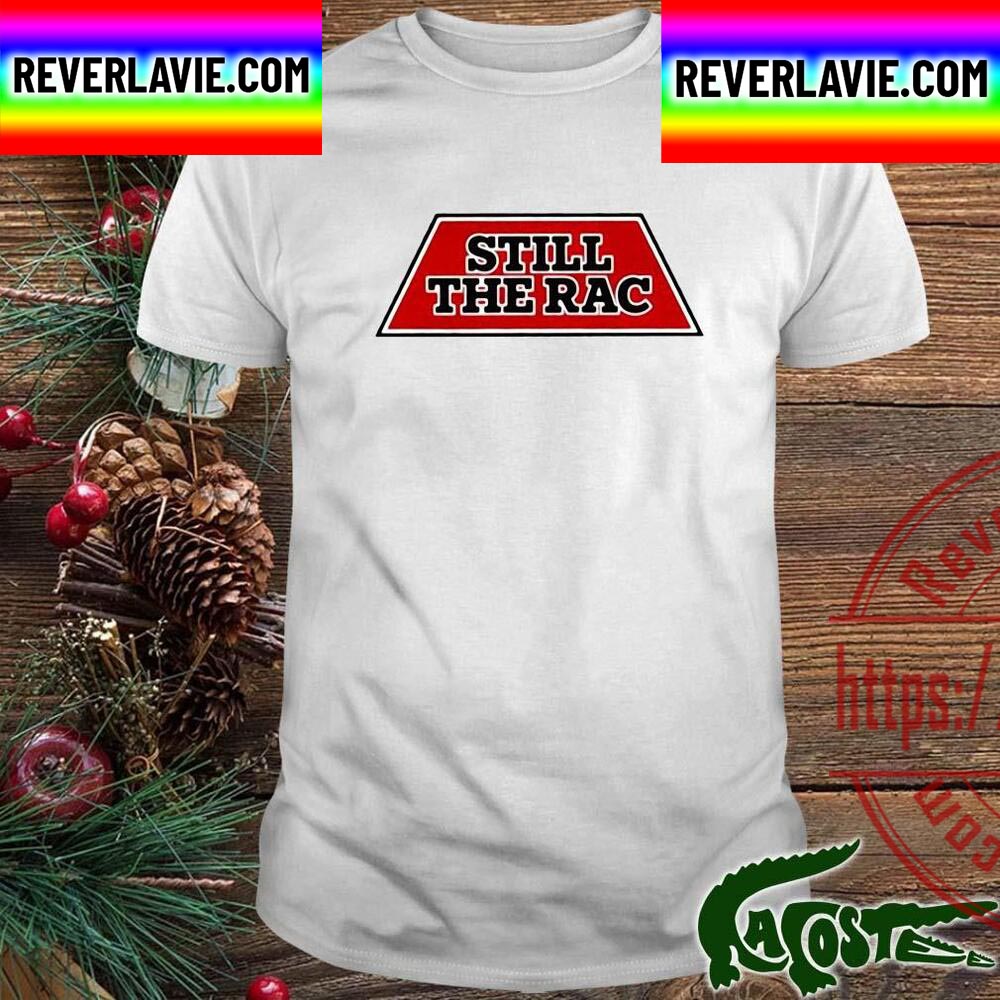 Still The Rac 2023 Unisex T-Shirt Still The Rac 2023 Unisex T-Shirt