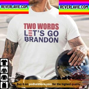 Two Words Lets Go Brandon Unisex T-Shirt