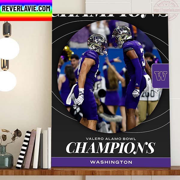 Washington Huskies Fooball Are Champions 2022 Valero Alamo Bowl Champions Home Decor Poster Canvas Washington Huskies Fooball Are Champions 2022 Valero Alamo Bowl Champions Home Decor Poster Canvas