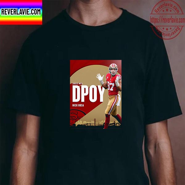 2022 NFL Defensive Player Of The Year Is Nick Bosa Unisex T-Shirt 2022 NFL Defensive Player Of The Year Is Nick Bosa Unisex T-Shirt